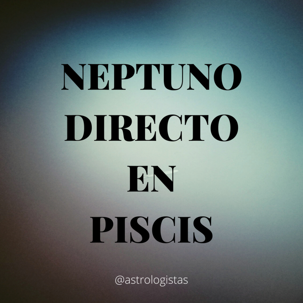 NEPTUNO DIRECTO EN PISCIS