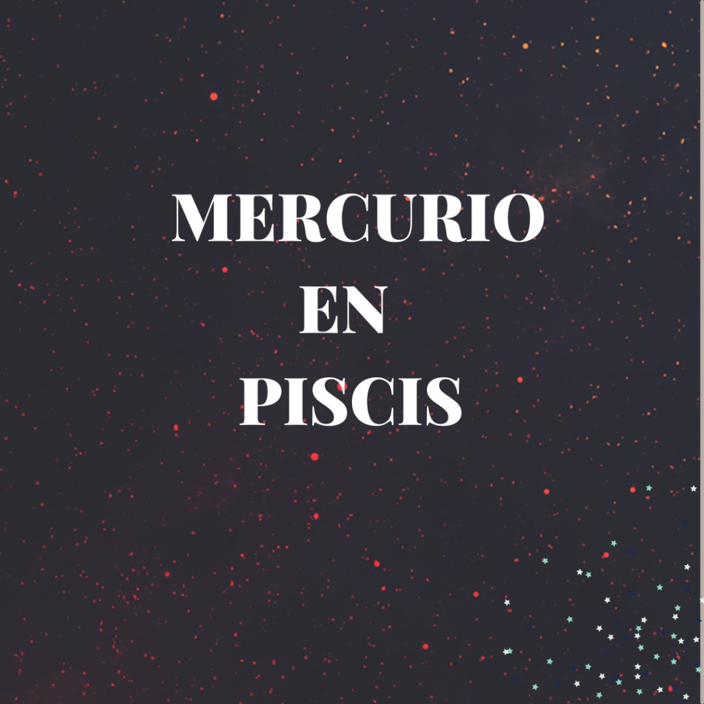 Mercurio en Piscis
