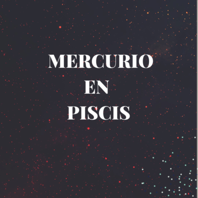 Mercurio entra en Piscis
