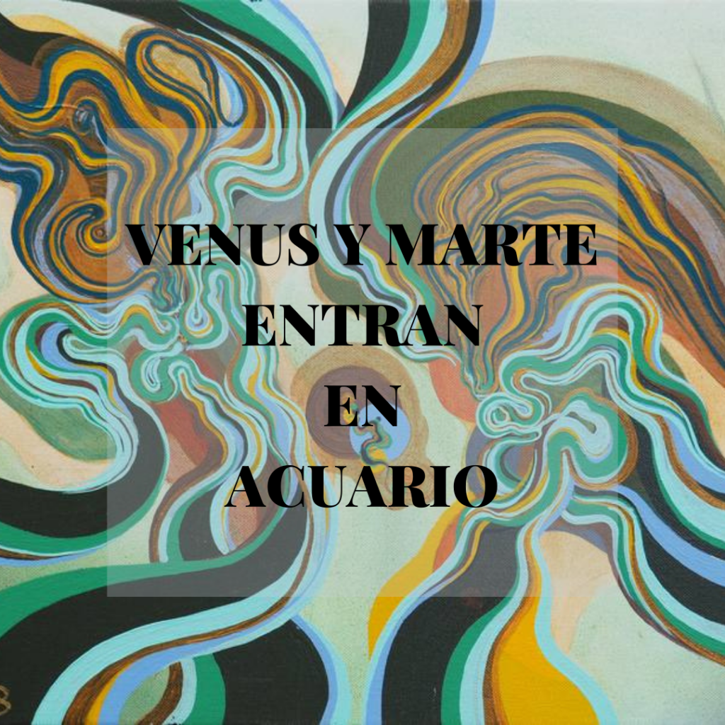 VENUS Y MARTE ENTRAN EN ACUARIO
