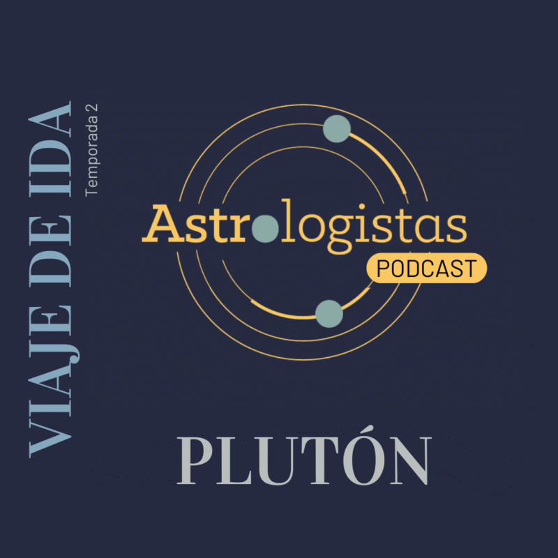 ASTROLOGISTAS PODCAST VIAJE DE IDA PLUTÓN